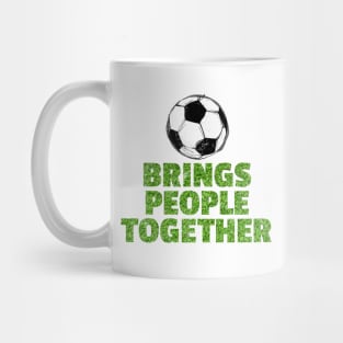 Soccer brings people together Mug